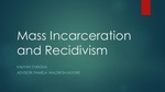 Mass Incarceration and Recidivism by KALIYAH CHISOLM