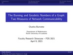 The Burning and Geodetic Numbers of a Graph: Two Measures of Network Communicability