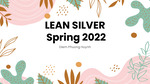 LEAN Silver: Spring 2022